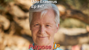 Udo Erasmus Purpose Up Podcast